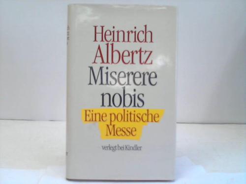 Albertz, Heinrich - Miserere nobis. Eine politische Messe