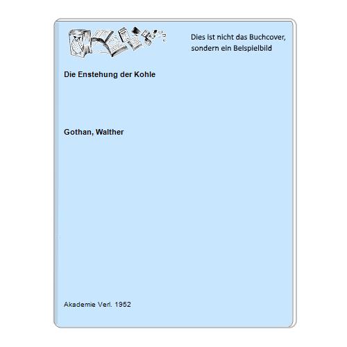 Gothan, Walther - Die Enstehung der Kohle