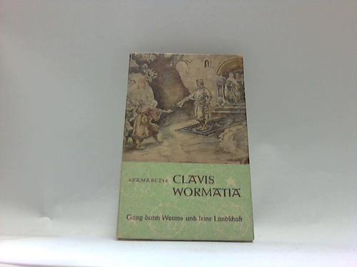 Kramarczyk, Ludwig - Clavis Wormatia. Schlssel zu Stadt und Landschaft