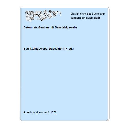 Bau-Stahlgewebe, Dsseldorf (Hrsg.) - Betonnstraenbau mit Baustahlgewebe
