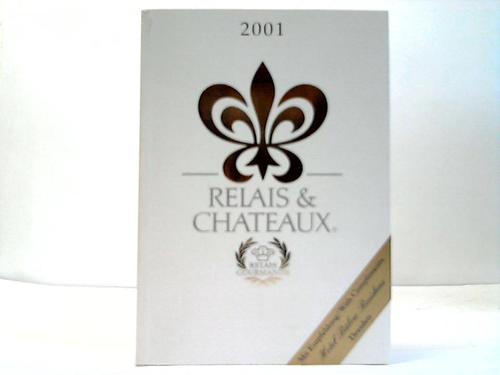 Relais & Chateaux 2001 - Relais Gourmands 452 Hotels und Restaurants