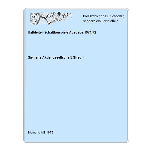 Siemens Aktiengesellschaft (Hrsg.) - Halbleiter-Schaltbeispiele Ausgabe 1971/72