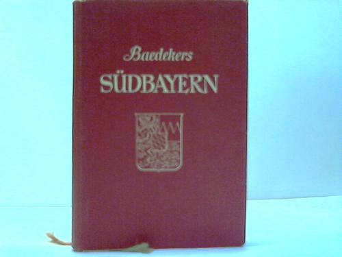 Sdbayern - Baedeker, Karl - Sdbayern. Alpenvorland - Alpen - sterreichische Grenzgebiete. Reisehandbuch