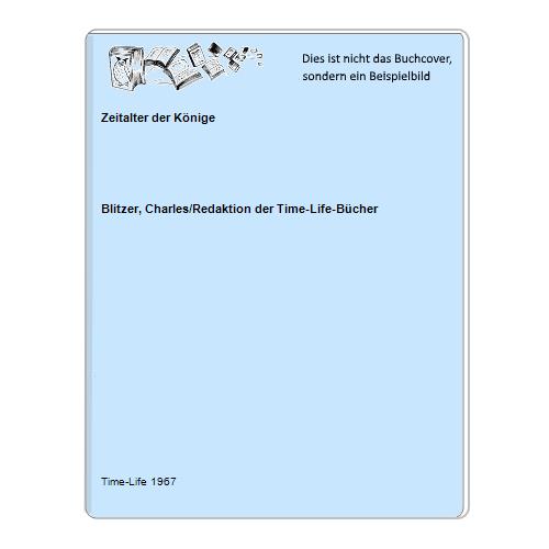 Blitzer, Charles/Redaktion der Time-Life-Bcher - Zeitalter der Knige