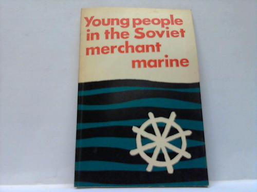 Drachev, Boris / Shain, Nikolai - Young People in the Soviet Merchant Marine