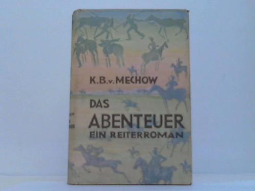 Mechow, Karl Benno von - Das Abenteuer. Ein Reiterroman aus dem groen Krieg