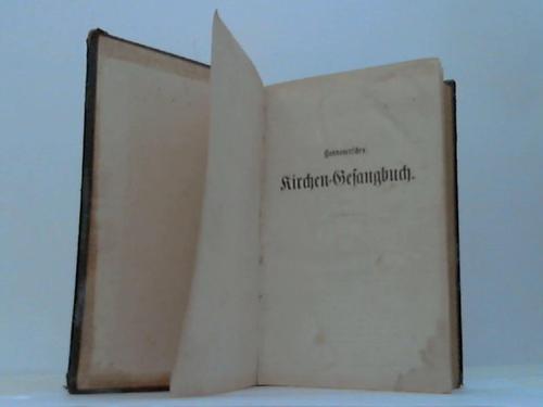 Hannover - Hannoversches Kirchengesangbuch, nebst einem Anhange, Gebetbuche und den Episteln