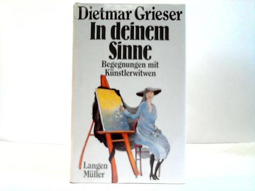 Grieser, Dietmar - In deinem Sinne. Begenungen mit Knstlerwitwen