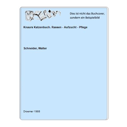 Schneider, Walter - Knaurs Katzenbuch. Rassen - Aufzucht - Pflege