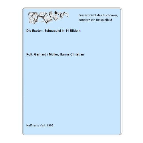 Polt, Gerhard / Mller, Hanns Christian - Die Exoten. Schauspiel in 11 Bildern
