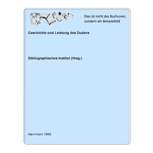 Bibliographisches Institut (Hrsg.) - Geschichte und Leistung des Dudens