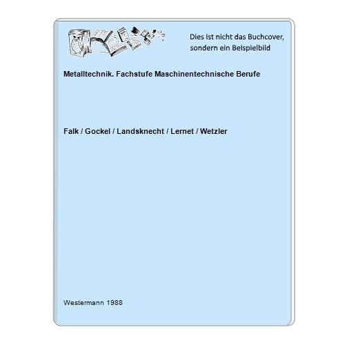 Falk / Gockel / Landsknecht / Lernet / Wetzler - Metalltechnik. Fachstufe Maschinentechnische Berufe