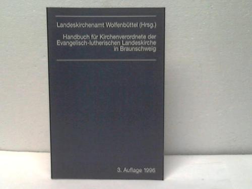 Landeskirchenamt Wolfenbttel (Hrsg.) - Handbuch fr Kirchenverordnete der Evangelisch-lutherischen Landeskirche in Braunschweig