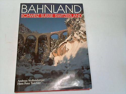 Wolfensberger Andreas/Treichler Hans Peter - Bahnland. Schweiz Suisse Switzerland