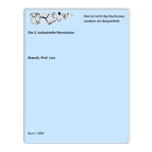 Brandt, Prof. Leo - Die 2. industrielle Revolution