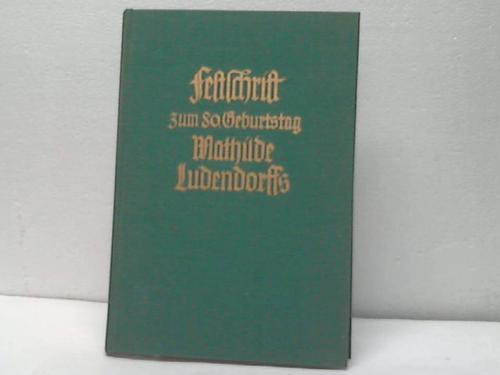 Bund fr Gotterkenntnis/Tutzing (Hrsg.) - Festschrift zum 80. Geburtstage Mathilde Ludendorffs aus dem Kreise ihrer Mitarbeiter