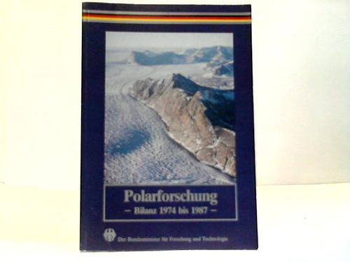 Bundesminister f. Forschung u. Technologie (Hrsg.) - Polarforschung. Bilanz 1974-1987