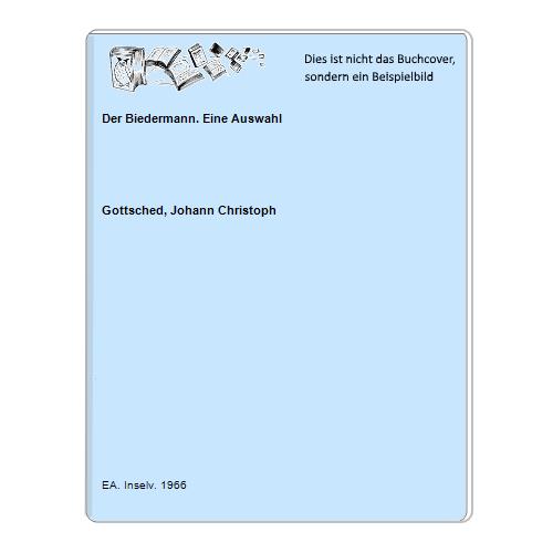 Gottsched, Johann Christoph - Der Biedermann. Eine Auswahl