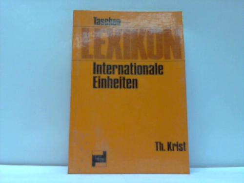 Krist, Th. - Taschenlexikon. Internationale Einheiten