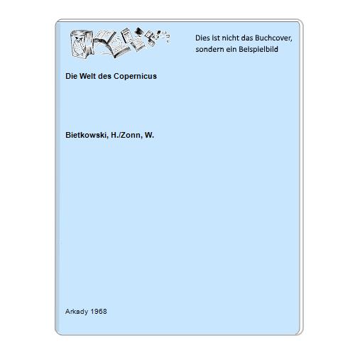Bietkowski, H./Zonn, W. - Die Welt des Copernicus