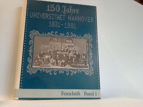 Hannover, Uni (Hrsg.) - Universitt Hannover 1831-1981. Festschrift zum 150jhrigen Bestehen der Uni Hannover