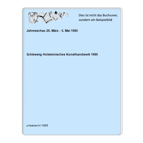 Schleswig-Holsteinisches Kunsthandwerk 1985 - Jahresschau 26. Mrz - 5. Mai 1985