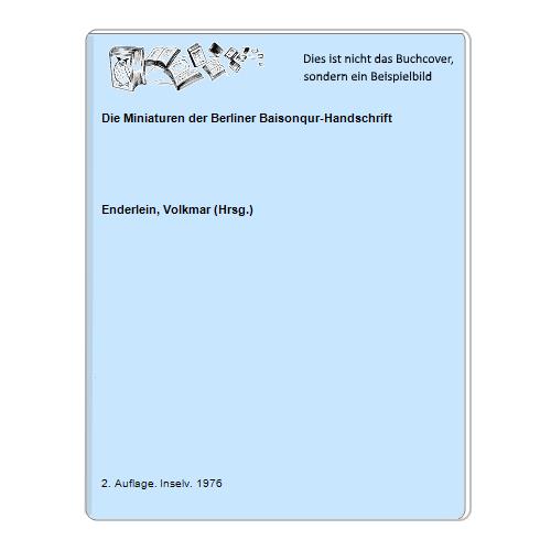 Enderlein, Volkmar (Hrsg.) - Die Miniaturen der Berliner Baisonqur-Handschrift