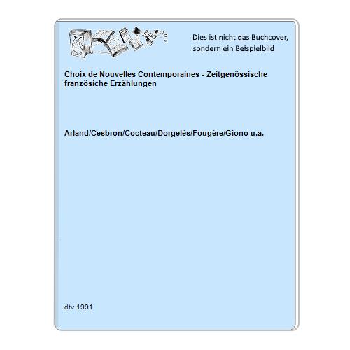 Arland/Cesbron/Cocteau/Dorgels/Fougre/Giono u.a. - Choix de Nouvelles Contemporaines - Zeitgenssische franzsiche Erzhlungen