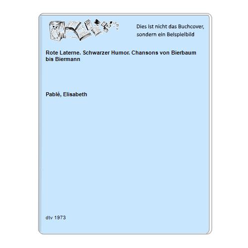 Pabl, Elisabeth - Rote Laterne. Schwarzer Humor. Chansons von Bierbaum bis Biermann