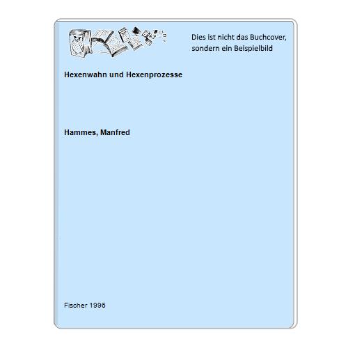 Hammes, Manfred - Hexenwahn und Hexenprozesse
