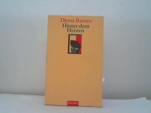 Barnes, Djuna - Hinter dem Herzen. eine Auswahl aus unbekannten und bekannten Texten