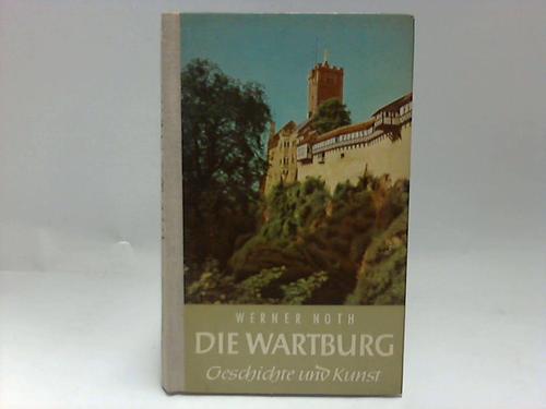 Noth, Werner - Die Wartburg. Geschichte und Kunst