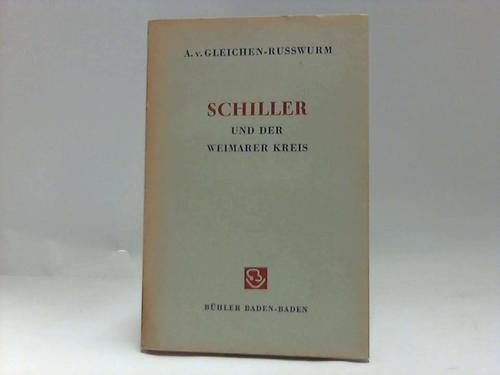 Gleichen-Russwurm, Alexander von - Schiller und der Weimarer Kreis. Reden und Aufstze