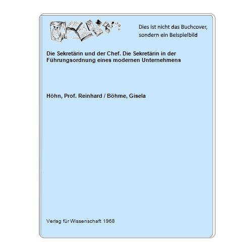 Hhn, Prof. Reinhard / Bhme, Gisela - Die Sekretrin und der Chef. Die Sekretrin in der Fhrungsordnung eines modernen Unternehmens