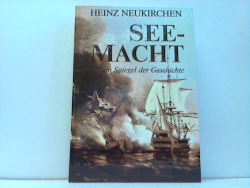 Neukirchen, Heinz - Seemacht im Spiegel der Geschichte