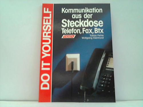 Pehle, Tobias / Kleinhorst, Wolfgang - Kommunikation aus der Steckdose Telefon, Fax, Btx