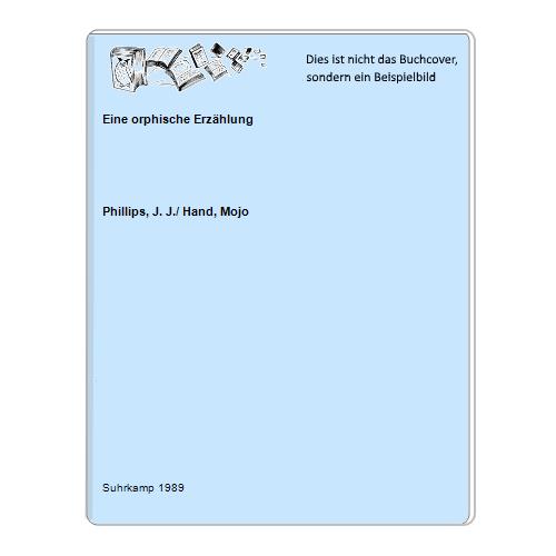 Phillips, J. J./ Hand, Mojo - Eine orphische Erzhlung