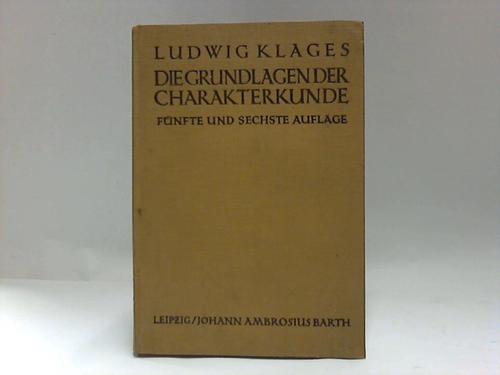 Klages, Ludwig - Die Grundlagen der Charakterkunde