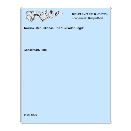 Scheerbart, Paul - Rakkox. Der Billionr. Und Die Wilde Jagd