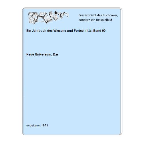 Neue Universum, Das - Ein Jahrbuch des Wissens und Fortschritts. Band 90