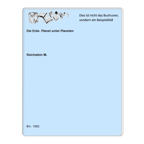 Reichstein M. - Die Erde- Planet unter Planeten