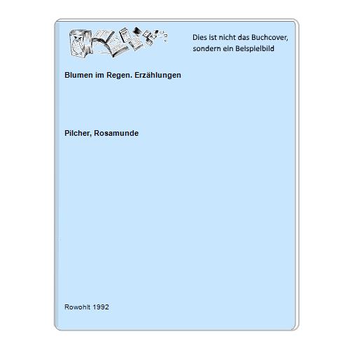 Pilcher, Rosamunde - Blumen im Regen. Erzhlungen