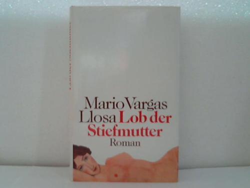 Llosa, Mario Vargas - Lob der Stiefmutter. Roman