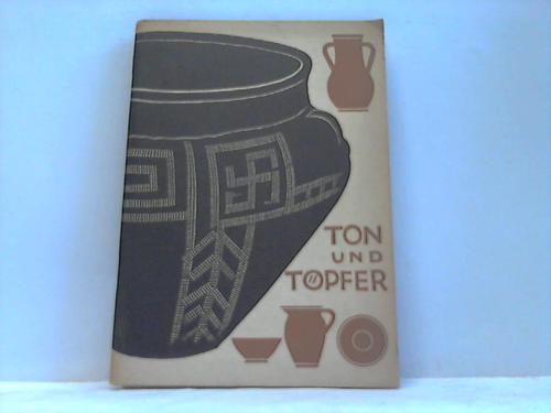 Staatl. Museum fr Dt. Volkskunde (Hrsg.) - Ton und Tpfer. Schulausstellung des staatlichen Museums fr Deutsche Volkskunde anllich seines fnfzigjhrigen Bestehens