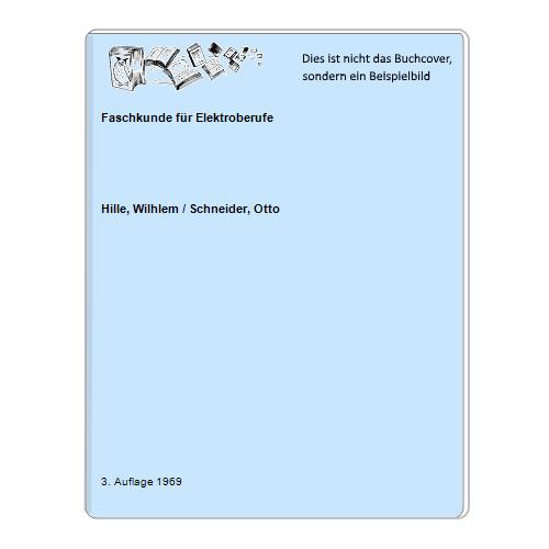 Hille, Wilhlem / Schneider, Otto - Faschkunde fr Elektroberufe