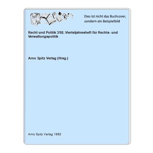 Arno Spitz Verlag (Hrsg.) - Recht und Politik 3/92. Vierteljahresheft fr Rechts- und Verwaltungspolitik
