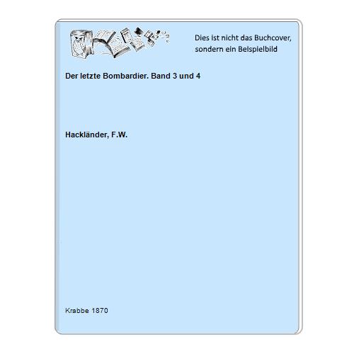 Hacklnder, F.W. - Der letzte Bombardier. Band 3 und 4