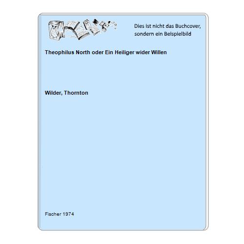Wilder, Thornton - Theophilus North oder Ein Heiliger wider Willen