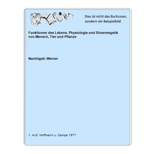 Nachtigall, Werner - Funktionen des Lebens. Physiologie und Bioernergetik von Mensch, Tier und Pflanze