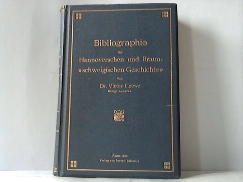 Hannover/Braunschweig - Loewe, Victor - Bibliographie der Hannoverschen und Braunschweigischen Geschichte
